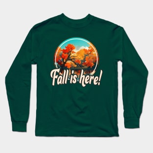 Fall is here! Long Sleeve T-Shirt